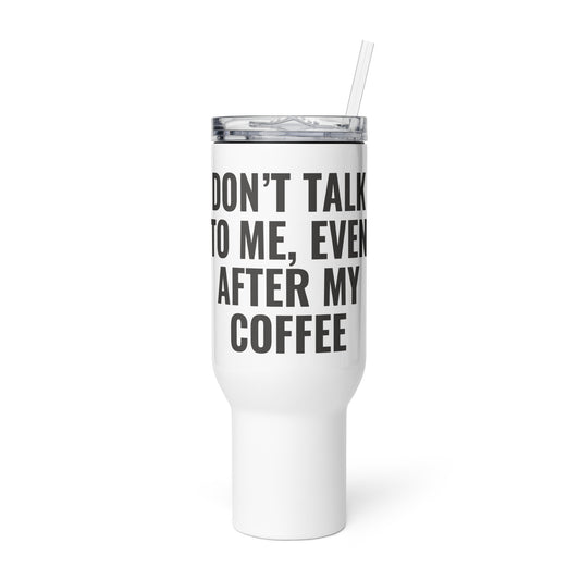 Don't Talk To me Tumbler